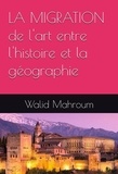  Walid Mahroum - La Migration de l'art entre l'histoire et la géographie.