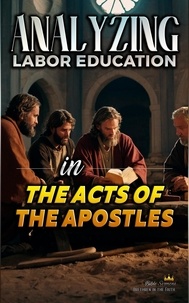  Bible Sermons - Analyzing Labor Education in the Acts of the Apostles - The Education of Labor in the Bible, #26.