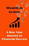  kdsa95 - Wealth in Action:  A One-Year Journey to Financial Success.