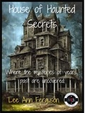  Lee Ann Ferguson - House of Haunted Secrets.