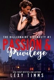  Lexy Timms - Passion and Privilege - The Billionaire's Dynasty Series, #1.