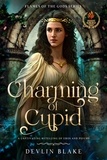  Devlin Blake - Charming Of Cupid (Flames Of The Gods Series) A Captivating Retelling Of Eros &amp; Psyche - Flames of the Gods.