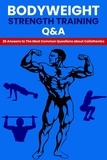  Dorian Carter - Bodyweight Strength Training Q&amp;A: 26 Answers To The Most Common Questions About Calisthenics.