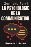  Lionvert Livres et  Gennaro Ferri - La Psychologie De La Communication - Collection Intelligence Émotionnelle, #2.