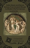  Oriental Publishing - Celtic Music and Dance Echoes from Ancient Rituals to Modern Performances.