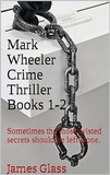  James Glass - Mark Wheeler Series Books 1 &amp; 2.