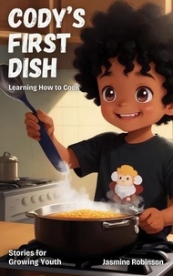  Jasmine Robinson - Cody's First Dish - Learning How to Cook - Big Lessons for Little Lives.