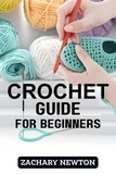  ZACHARY NEWTON - Crochet Guide for Beginners.
