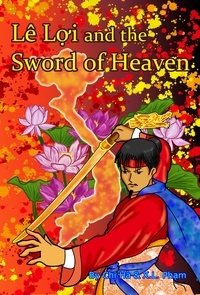  X. L. Pham et  Chi Ha - Le Loi and the Sword of Heaven - Vietnamese Fairytales and Folktales.