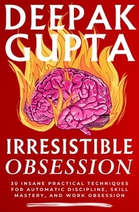  Deepak Gupta - Irresistible Obsession - 100 Minutes Read.