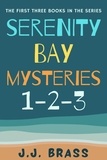  J.J. Brass - Serenity Bay Mysteries 1-2-3 - Serenity Bay Mysteries, #3.5.