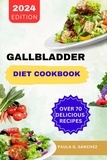  Paula G. Sanchez - Gallbladder Diet Cookbook.