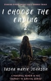  Tasha Marie Johnson - I Choose the Ending 2 - I Choose the Ending, #2.