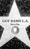  Harry Day - Got Damn LA.