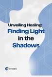  D Glanz - Unveiling Healing: Finding Light in the Shadows.
