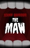  Seann Barbour - The Maw.