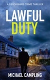  Michael Campling - Lawful Duty: A Devonshire Crime Thriller - The DC Spiller Mysteries, #1.