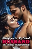  Fay Stacey - Submitting To My Sister’s Husband (Older Man Younger Woman Erotica Romance) - My Forbidden Age Gap Romance, #1.