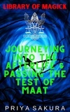  Priya Sakura - Journeying Into the Afterlife &amp; Passing the Test of Maat - Library of Magick, #6.