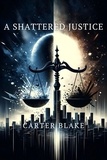  Carter Blake - A Shattered Justice.