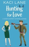  Kaci Lane - Hunting for Love: A Sweet Southern Romantic Comedy - Bama Boys Sweet RomCom, #1.