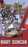  MARY DUNCAN - Young Love and Tragedy "The Felton Chronicles".