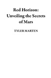  TYLER MARTEN - Red Horizon: Unveiling the Secrets of Mars.