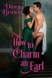  Dawn Brower - How to Charm an Earl - Lady Be Seductive, #1.