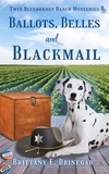  Brittany E. Brinegar - Ballots, Belles, and Blackmail - Twin Bluebonnet Ranch Mysteries, #10.