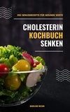  Madeleine Wilson - Cholesterin senken Kochbuch: 250 Genussrezepte für gesunde Werte.