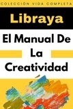  Libraya - El Manual De La Creatividad - Colección Vida Completa, #34.
