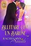  Rachel Ann Smith - Bluffare con un barone - Azzardo d'amore, #2.