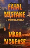  Mark McNease - Fatal Mistake: A Harry Hell Novella.