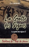  Cristina Rebiere et  Olivier Rebiere - La Grotte des Signes - Héritiers de l'Âge de pierre, #5.