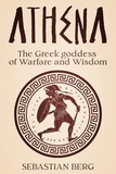  Sebastian Berg - Athena: The Greek Goddess of Warfare and Wisdom.