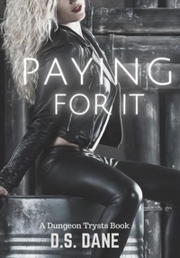  D. S. Dane - Paying For It - Dark Obsessions, #1.