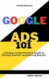  Kimberly Brighton - Google Ads 101 A simple Comprehensive Guide to Getting started and Gettig Results.