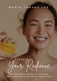  Nadia Tamara Lee - Elevate Your Radiance: The Ultimate Guide to Glowing Skin with Nutrient-Rich Smoothies.
