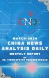  Dr. Vithiyapathy Purushothaman - March -2024 China News Analysis Daily Monthly Report - CNAD-Monthly Report, #1.