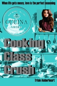  Trisie Amberheart - Cooking Class Crush.
