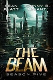  Johnny B. Truant et  Sean Platt - The Beam: Season Five - The Beam, #5.