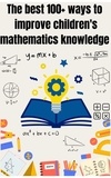  Mohamed Fairoos et  David Omar - The best 100+ ways to improve children's mathematics knowledge.