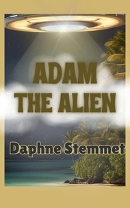  Daphne Stemmet - Adam the Alien: The coming-of-age tale of a supernatural superhero.