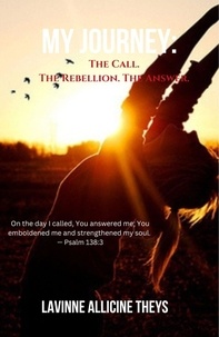  Lavinne Allicine Theys - My Journey: The Call. The Rebellion. The Answer.