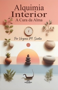  Virginia m. Santos et  Luan Ferr - Alquimia Interior – A Cura da Alma.