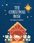 Anna Roberts - The Christmas Rose: The Legend of Madelon.