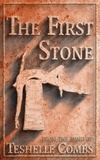  Teshelle Combs - The First Stone - The First Collection, #3.