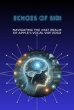  Robin A. Moore - Echoes of Siri: Navigating the Vast Realm of Apple's Vocal Virtuoso.