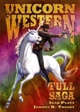  Johnny B. Truant et  Sean Platt - Unicorn Western: The Full Saga - Unicorn Western.