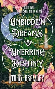  Tilly Bramley - Unbidden Dreams and Unerring Destiny - Tangled Aura Novels, #2.